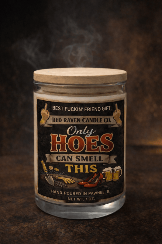 Only Hoes Can Smell This Scented Candle (7oz) - Red Raven Candle Co