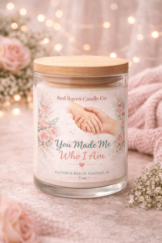 You Made Me Who I Am - Mother’s Day Candle - Red Raven Candle Co
