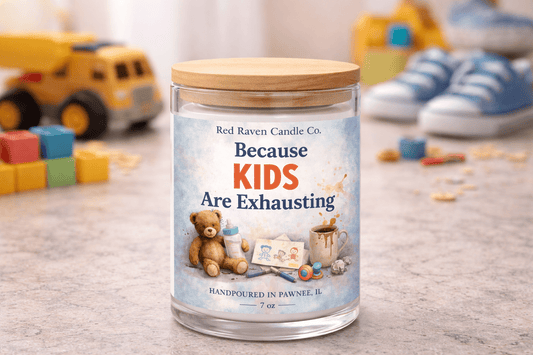 Because Kids are Exhausting – Mother’s Day Candle - Red Raven Candle Co