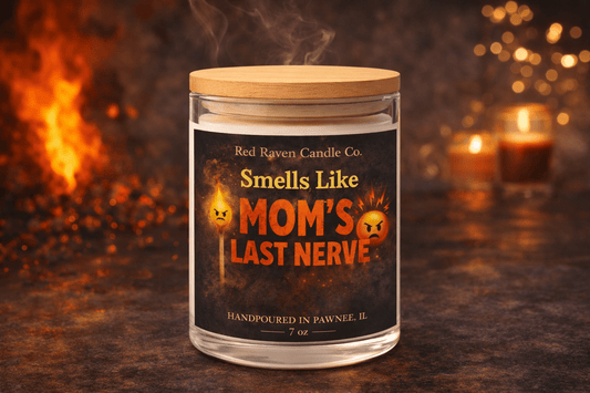 Smells Like Mom's Last Nerve – Mother’s Day Candle - Red Raven Candle Co