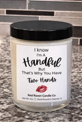 I Know I’m a Handful – Cheeky Scented Candle (4oz) - Red Raven Candle Co